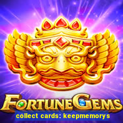 collect cards: keepmemorys